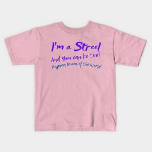 I'm a Streel, AND You CANADA Be Too Funny Newfoundland and Labrador T-shirt Panamas No Make-up or clean underwear! Kids T-Shirt